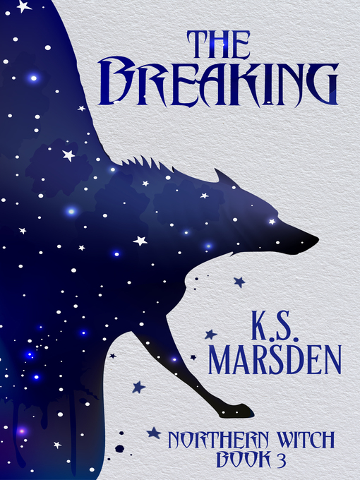 Title details for The Breaking (Northern Witch #3) by K.S. Marsden - Available